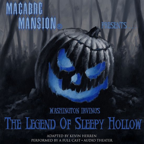 Macabre Mansion Presents … The Legend of Sleepy Hollow - cover