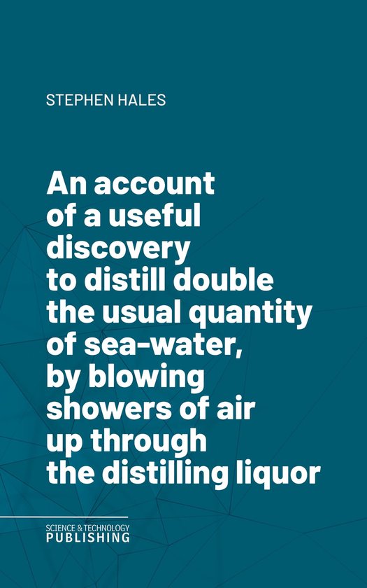 An account of a useful discovery to distill double the usual ... - cover