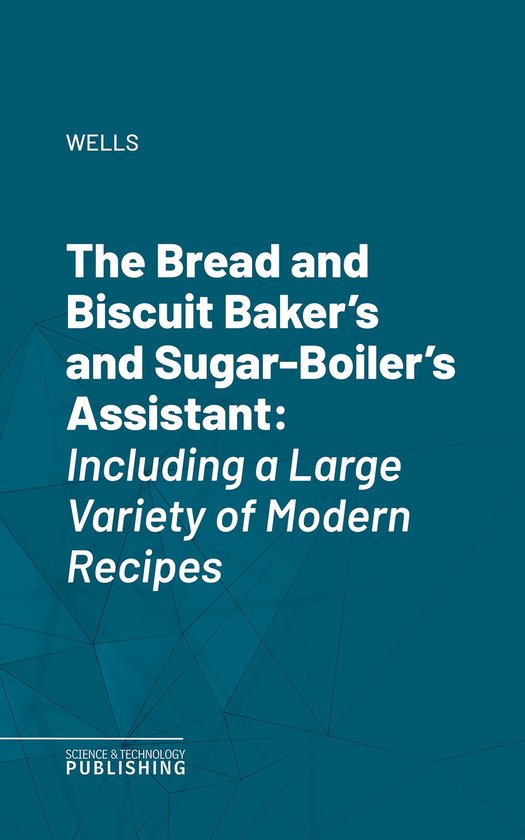 The Bread and Biscuit Baker's and Sugar-Boiler's Assistant - cover