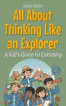 Illustrated Books For Kids 24 - All About Thinking Like an Explorer: A Kid’s Guide to Curiosity