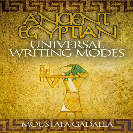 Ancient Egyptian Universal Writing Modes - cover