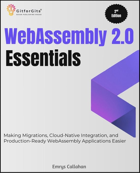 WebAssembly 2.0 Essentials, Second Edition (ebook), Emrys Callahan ...