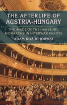 The Afterlife of Austria-Hungary