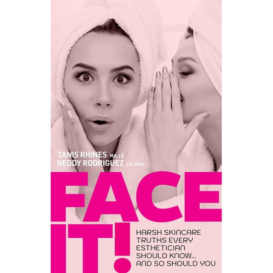 Face It! Harsh Skincare Truths Every Esthetician Should Know ... - cover