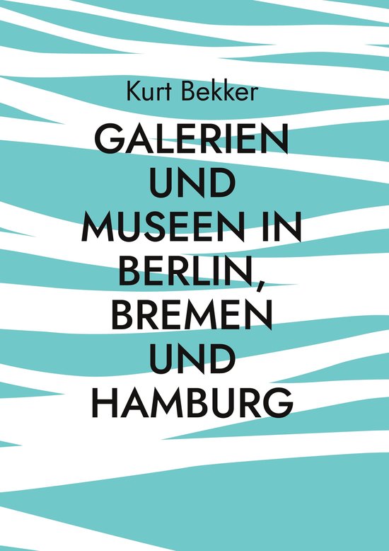 Galerien und Museen in Berlin, Bremen und Hamburg - cover
