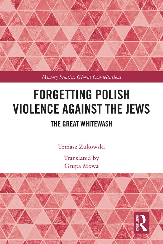 Memory Studies: Global Constellations- Forgetting Polish Vio ... - cover