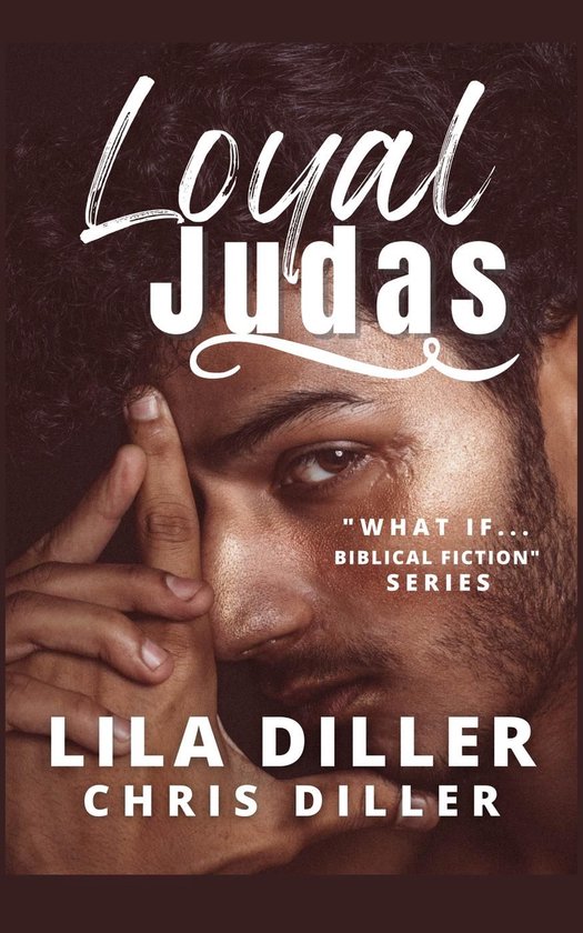 "What If ... Biblical fiction" series 1 - Loyal Judas - cover