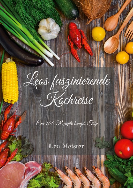 Leos faszinierende Kochreise 1 - Leos faszinierende Kochreis ... - cover