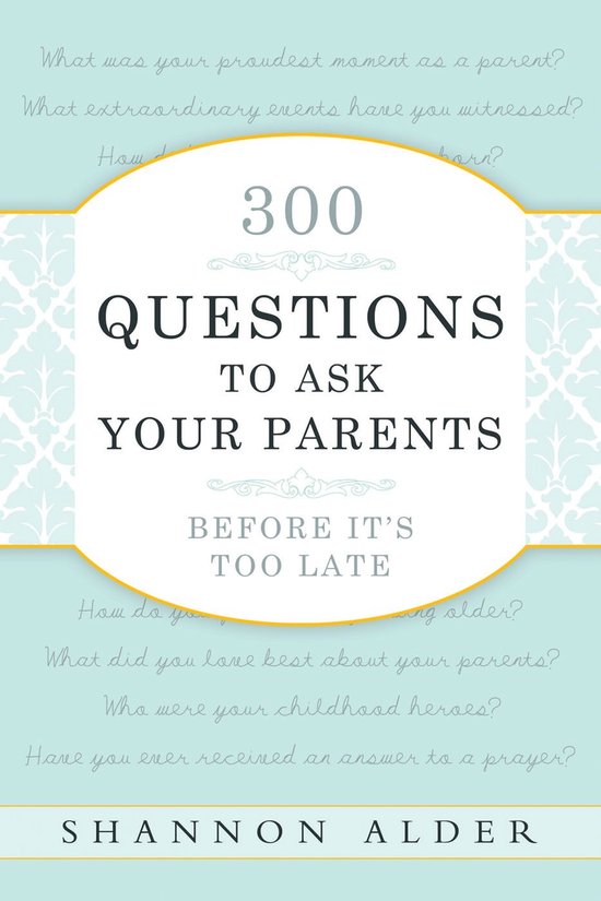 300 Questions to Ask Your Parents: Before it's Too Late - cover