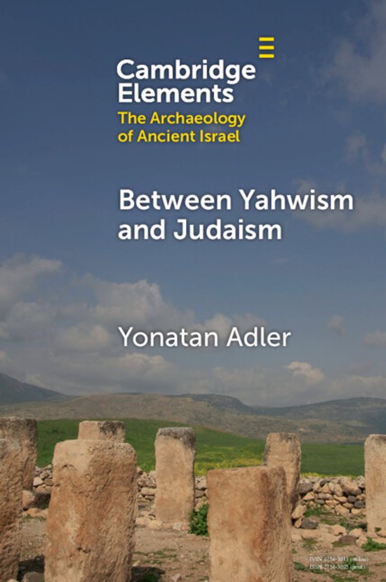 Elements in The Archaeology of Ancient Israel- Between Yahwi ... - cover