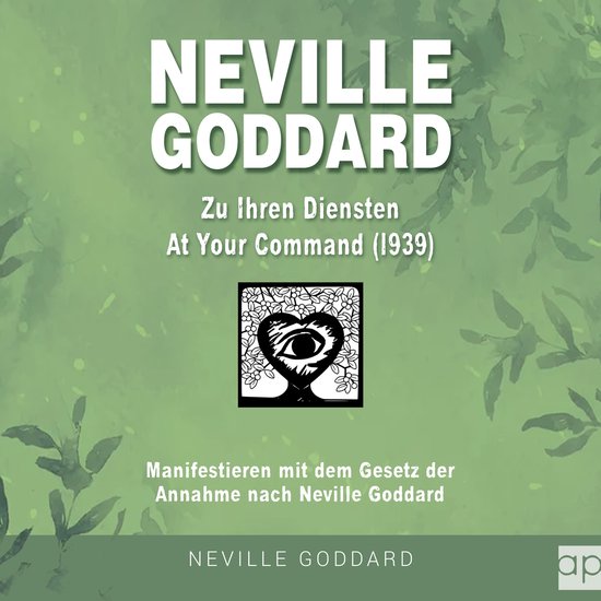 Neville Goddard - Zu Ihren Diensten (At Your Command 1939) - cover