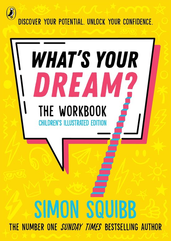 Boekomslag met de titel 'WHAT'S YOUR DREAM? THE WORKBOOK CHILDREN'S ILLUSTRATED EDITION' in een speech bubble. Gele achtergrond met tekeningen.