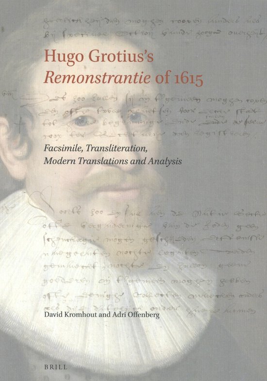 Boekomslag met portret van Hugo Grotius, getiteld 'Hugo Grotius's Remonstrantie of 1615' met Facsimile, Transliteration, Modern Translations and Analysis.