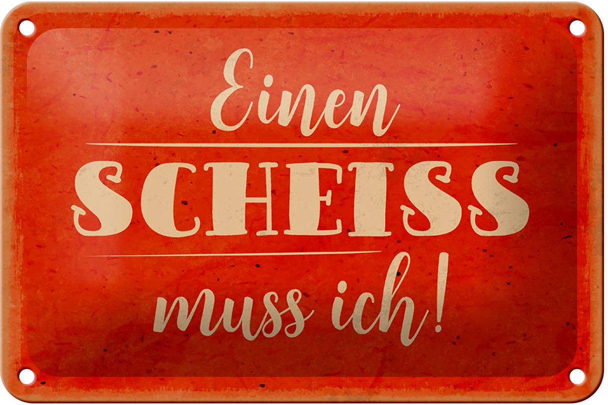 Blechschild Spruch 18x12cm einen Scheiss muss ich