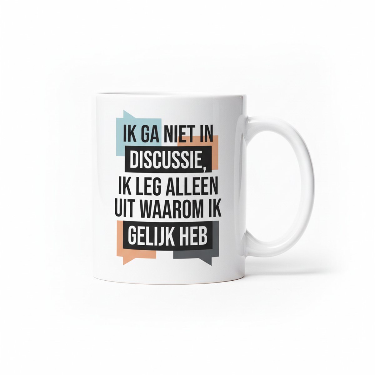 Ik Ga Niet in Discussie Ik Leg Alleen Uit Waarom Ik Gelijk Heb Koffiemok – Grappige Quote – Keramische Mok 330 ml
