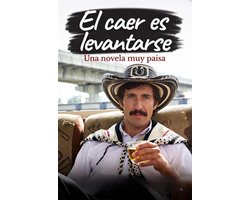 Novela Superacion 1 - El Caer es Levantarse una novela muy paisa