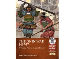 From Retinue to Regiment 1453-1618- The Ōnin War 1467-77
