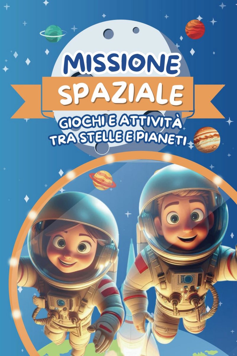 Giochi e Attività Spaziali per Bambini 6-10 Anni