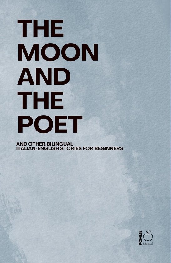 The Moon and The Poet And Other Bilingual Italian-English St ... - cover