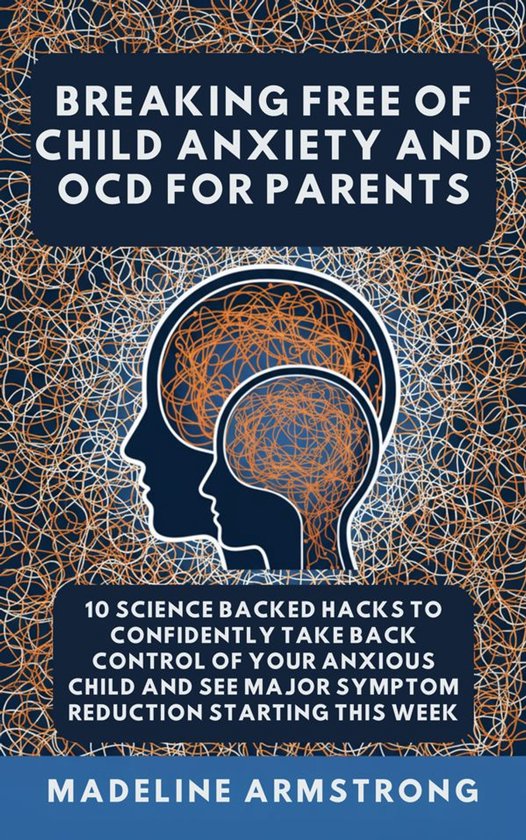 Breaking Free Of Child Anxiety And OCD For Parents - cover