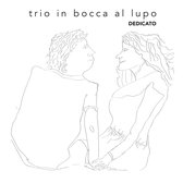 Trio In Bocca Al Lupo - Dedicato (CD)