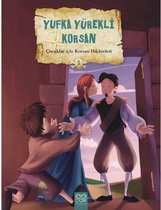 Çocuklar İçin Korsan Hikayeleri 1 - Yufka Yürekli Korsan