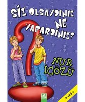 Siz Olsaydınız Ne Yapardınız?