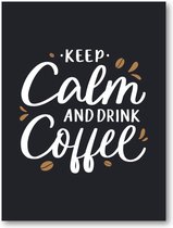 Keep calm and drink coffee - Quote - Citaat - 30x40 Poster Staand - Besteposter - Tekstposters - Inspiratie