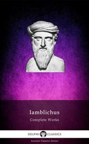 Delphi Ancient Classics 111 - Delphi Complete Works of Iamblichus (Illustrated)