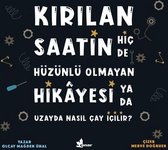 Kırılan Saatin Hiç de Hüzünlü Olmayan Hikayesi ya da