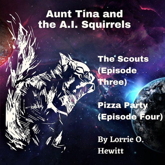 Aunt Tina and the A.I. Squirrels The Scouts (Episode Three)  ... - cover