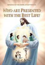 SERMONS ON THE GOSPEL OF MATTHEW (Ⅵ) - WHO ARE PRESENTED WITH THE BEST LIFE?