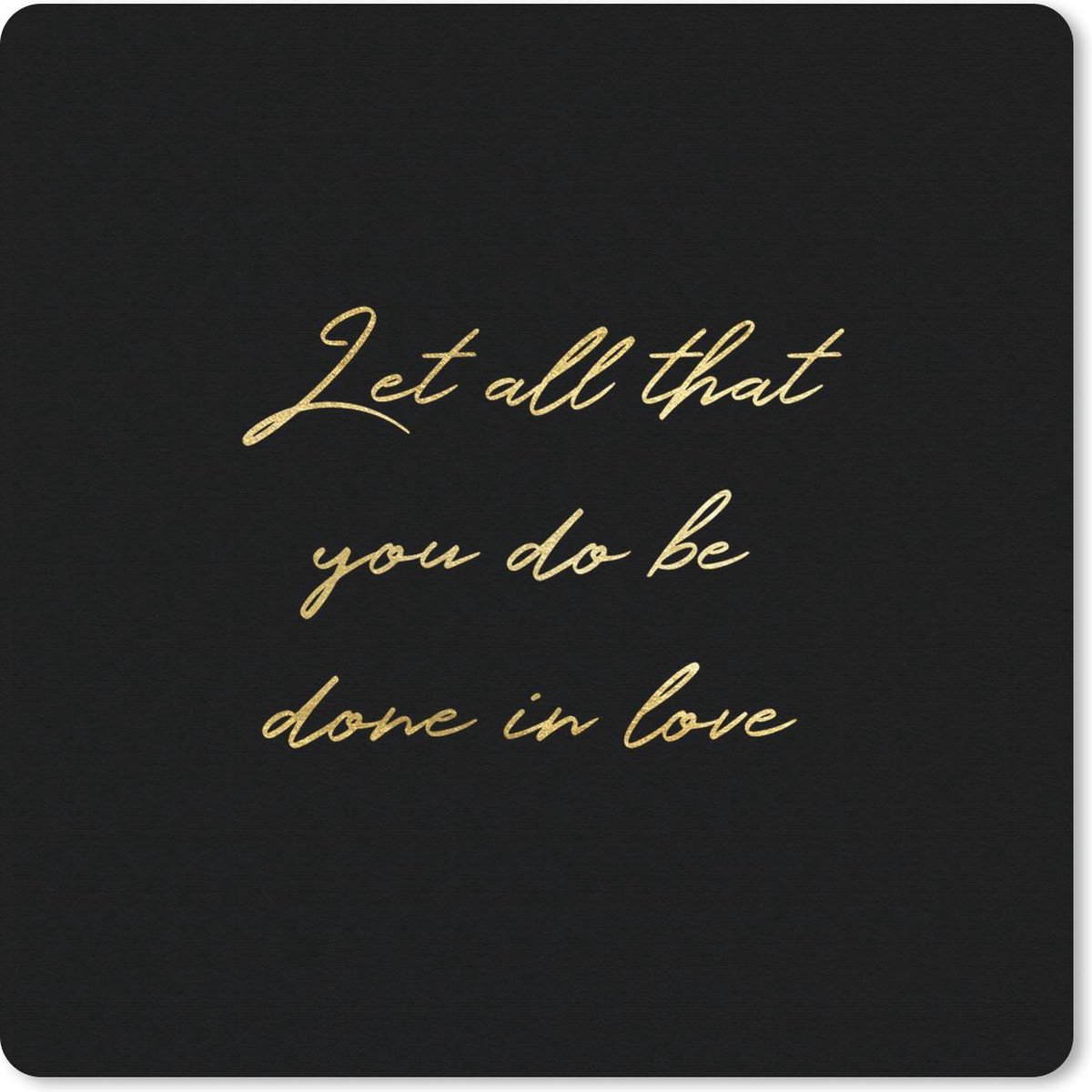 Muismat 20x20 cm - Mousepad Quotes - Liefde - Goud - Zwart - Muismatten