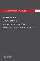 Filosofía - Foucault y la crítica a la concepción moderna de la locura