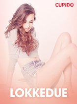Cupido - Lokkedue – erotiske noveller