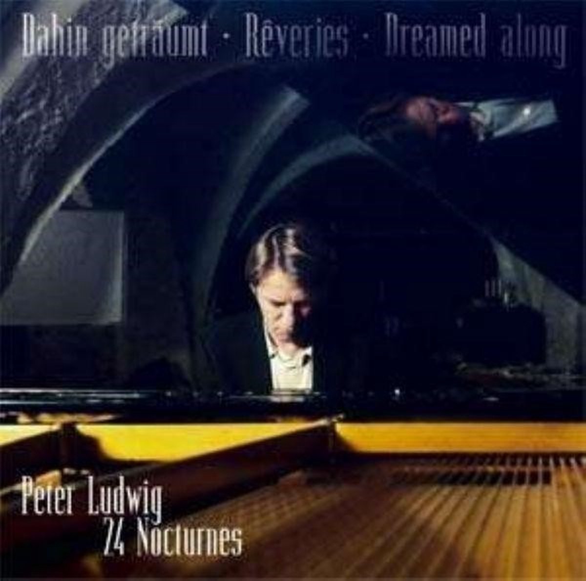 Peter Ludwig - Dahin Getraumt - Reveries - Dreamed along, 24 Nocturnes (CD)