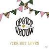 Various Artists - Vier Het Leven (Op & Top Vrouw) (CD)