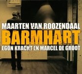 Maarten van Roozendaal, Egon Kracht & Marcel de Groot - Barmhart (CD)