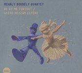 Mihaly Borbely Quartet - Be By Me Tonight (CD)
