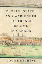 McGill-Queen's French Atlantic Worlds Series - People, State, and War under the French Regime in Canada