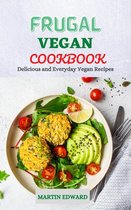Frugal Vegan Cookbook: Delicious and Everyday Vegan Recipes