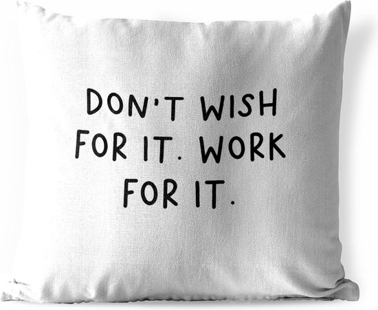 Buitenkussen Weerbestendig - Engelse quote "Don't wish for it. Work for it." tegen een witte achtergrond - 50x50 cm