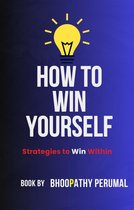 How To Win Yourself