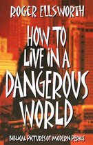 How to Live in A Dangerous World