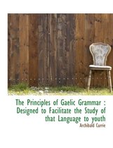 The Principles of Gaelic Grammar