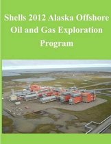Shells 2012 Alaska Offshore Oil and Gas Exploration Program