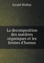 La Decomposition Des Matieres Organiques Et Les Formes d'Humus