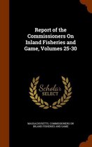 Report of the Commissioners on Inland Fisheries and Game, Volumes 25-30