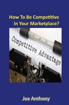 How To Be Competitive In Your Marketplace?