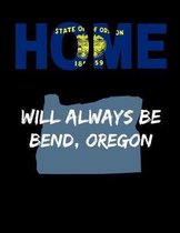 Home Will Always Be Bend, Oregon